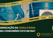 A higienização da caixa d'água do condomínio está em dia?