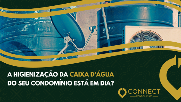 A higienização da caixa d'água do condomínio está em dia?