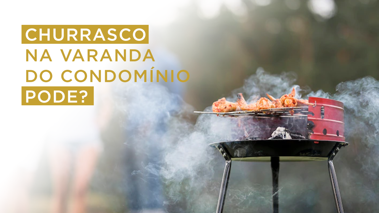 Churrasco na varanda do condomínio, pode?