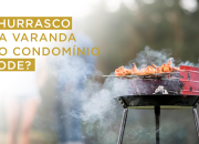 Churrasco na varanda do condomínio, pode?